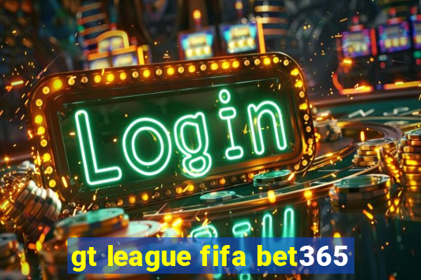 gt league fifa bet365